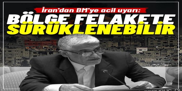 İran'dan BM Güvenlik Konseyi'ne acil uyarı: ABD'nin tehditleri bölgeyi felakete sürükleyebilir