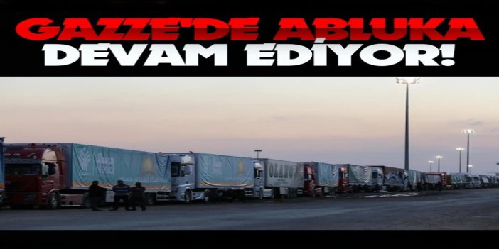 Gazze'de abluka devam ediyor: İnsani yardımların ulaştırılmasına yönelik kısıtlamalar sürüyor