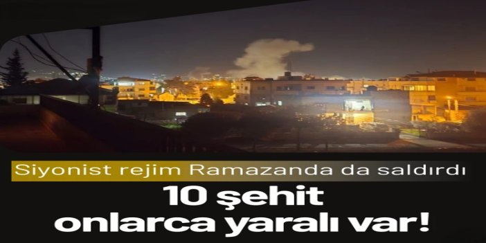 Siyonist rejim Ramazanda da saldırdı: Lübnan'da 10 şehit, onlarca yaralı