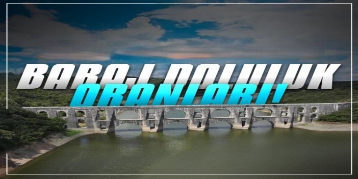 İstanbul’da baraj doluluk oranı yüzde 42,49 oldu