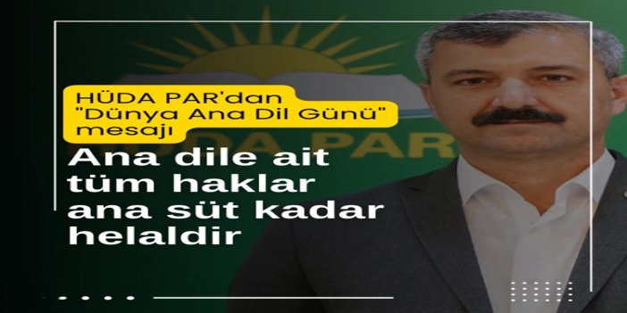 HÜDA PAR'dan "Dünya Ana Dil Günü" mesajı: Tüm dillerimiz özgür olsun