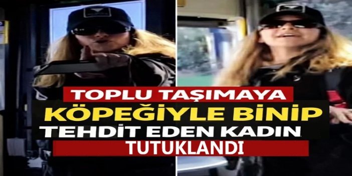 'Savcıyım' deyip otobüsteki yolcuları tehdit eden kadın tutuklandı