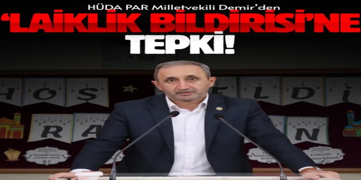HÜDA PAR Milletvekili Demir’den ‘laiklik bildirisi’ne tepki: Milletin hayat tarzına hücum ediliyor!