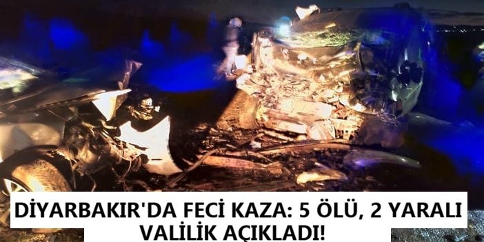 Diyarbakır Valiliği: Çınar'daki kazada 5 kişi hayatını kaybetti, 2 kişi yaralandı
