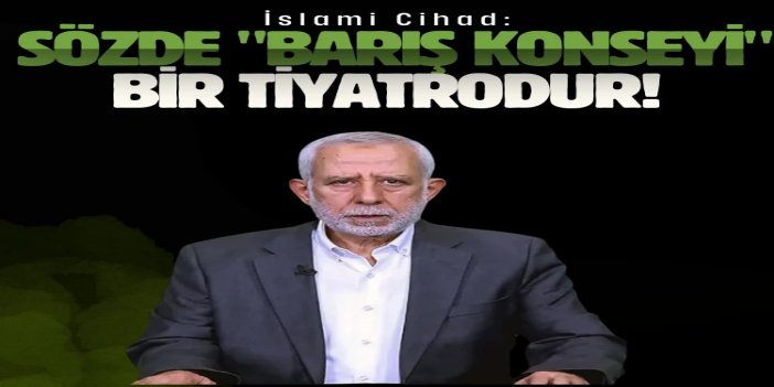 İslami Cihad: Sözde "Barış Konseyi" bir tiyatrodur