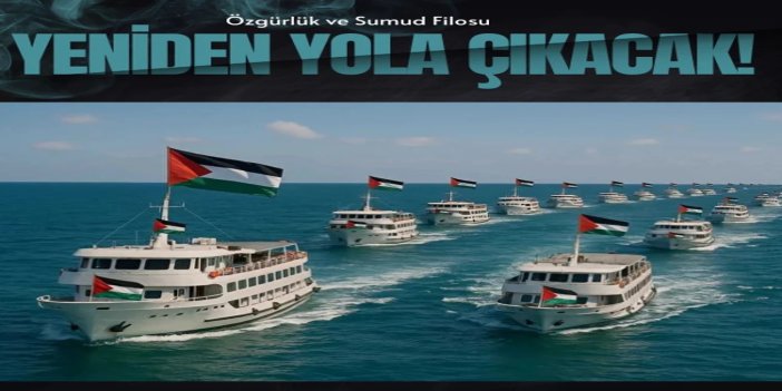Sumud ve Özgürlük Filosu yeniden yola çıkıyor