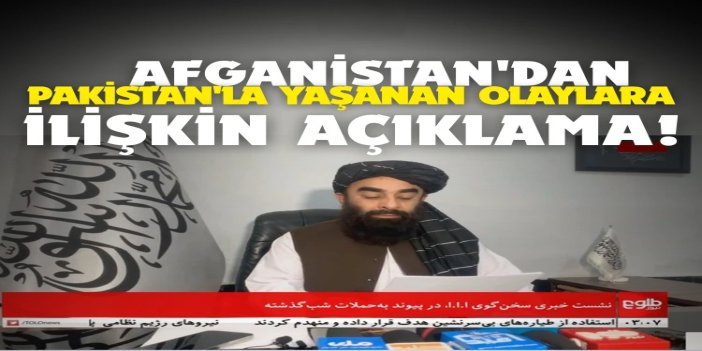 Afganistan'dan Pakistan'la yaşanan olaylara ilişkin açıklama: Sorunun diyalog yoluyla çözülmesini istiyoruz