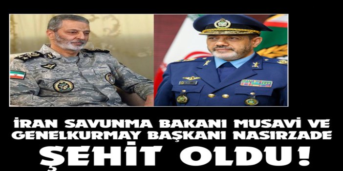 İran Savunma Bakanı Musavi ve Genelkurmay Başkanı Nasırzade şehit oldu