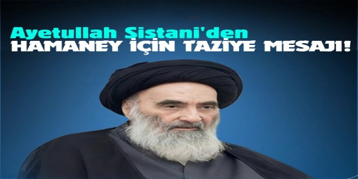 Sistani’den Ayetullah Seyyid Hamaney’in şehadeti üzerine taziye mesajı