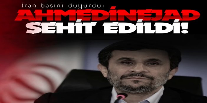 Eski İran Cumhurbaşkanı Ahmedinejad şehit edildi