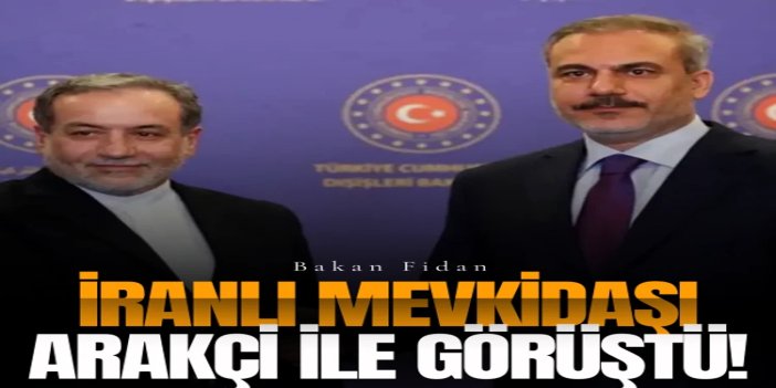 Bakan Fidan, İranlı mevkidaşıyla görüştü