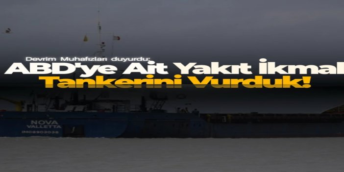 Devrim Muhafızları: ABD'ye ait yakıt ikmal tankerini vurduk