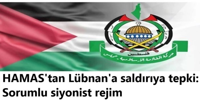 HAMAS'tan Lübnan'a saldırıya tepki: Sorumlu siyonist rejim