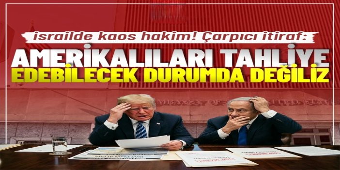 ABD Büyükelçiliği'nden çarpıcı itiraf: Amerikalıları tahliye edebilecek durumda değiliz