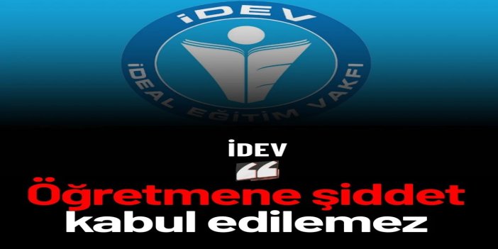 İDEV: Öğretmene şiddet kabul edilemez