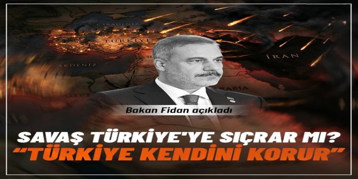 Bakan Fidan: "Türkiye kendini her zaman korur"