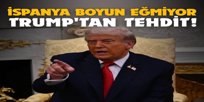 Trump, İspanya ile ticareti kesmekle tehdit etti