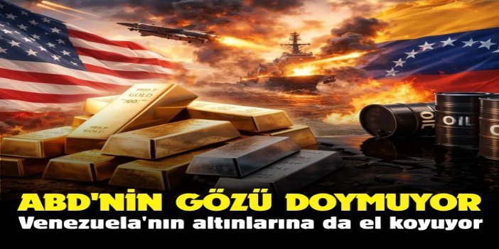 ABD petrolden sonra Venezuela'nın altınlarına da el koyuyor