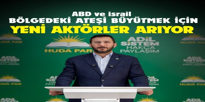 HÜDA PAR, ABD ve işgalcilerin 'sahte bayrak' oyununa karşı uyardı