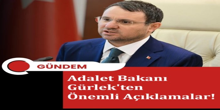 Adalet Bakanı Akın Gürlek'ten Önemli Açıklamalar!