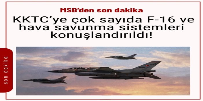 MSB: 6 adet  F-16 savaş uçağı KKTC’ye konuşlandırıldı