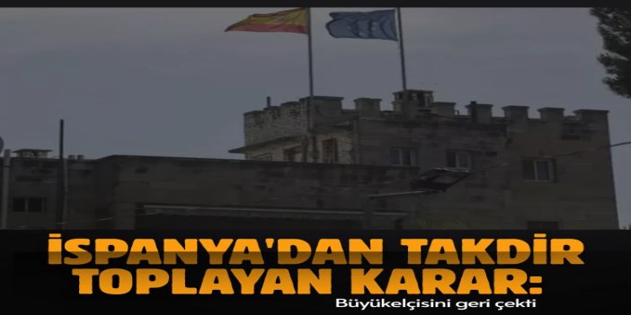 İspanya, Tel Aviv'deki büyükelçisini geri çekti