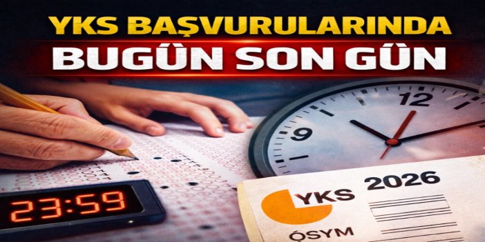YKS başvuru süreci bugün sona eriyor