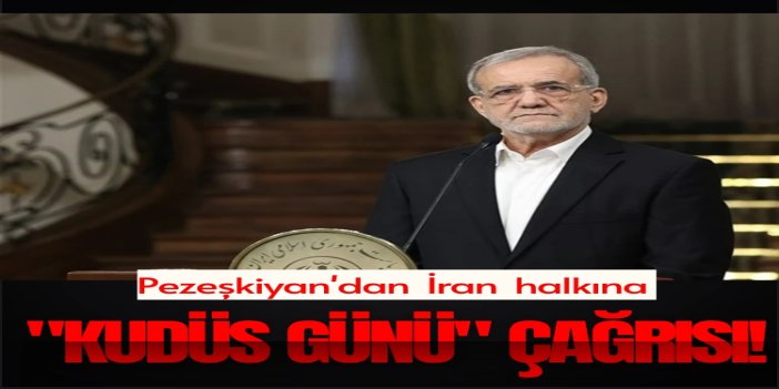 Pezeşkiyan'dan İran halkına "Kudüs Günü" çağrısı