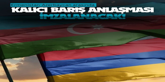 Paşinyan: Ermenistan-Azerbaycan kalıcı barış anlaşması imzalanacak