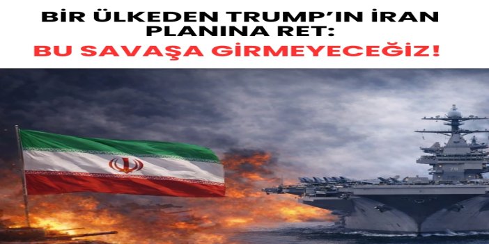 Almanya’dan Trump’ın İran planına ret: Bu savaşa girmeyeceğiz!