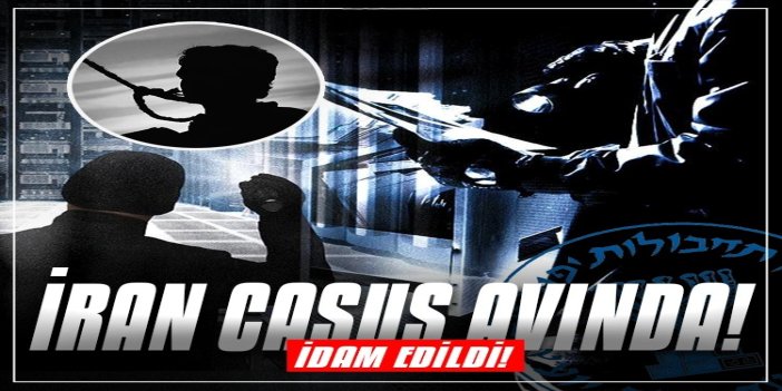 İran, Mosaad ajanını idam etti