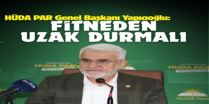 Yapıcıoğlu: Müslümanlar birleşmeli, fitneden uzak durmalı