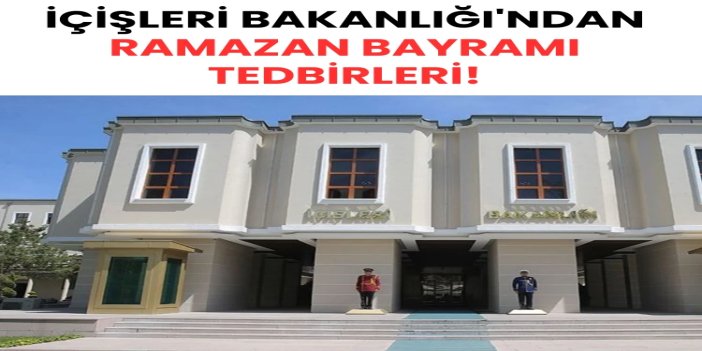 İçişleri Bakanlığı: Bayram tatilinde ülke genelinde kapsamlı trafik ve asayiş tedbirleri alındı