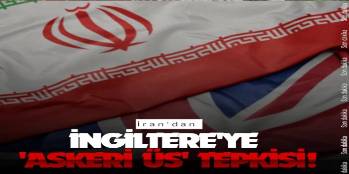 İran'dan İngiltere'ye 'askeri üs' tepkisi: Saldırıya iştirak olarak değerlendirilecek