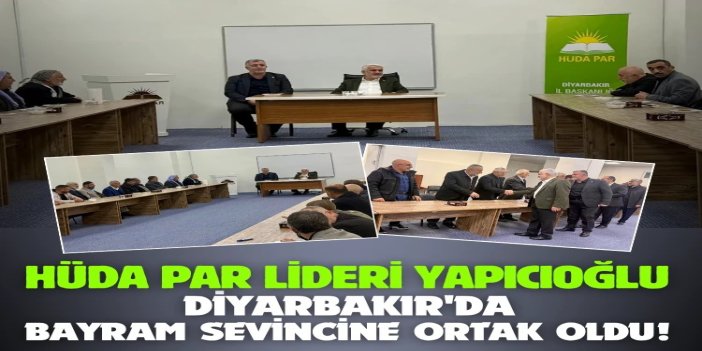 HÜDA PAR Genel Başkanı Yapıcıoğlu Diyarbakır’da partisinin bayramlaşma programına katıldı