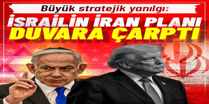 Büyük stratejik yanılgı: israil'in İran planı duvara çarptı