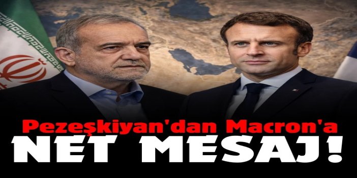 Pezeşkiyan'dan Macron'a: Kapsamlı savunmada kararlıyız