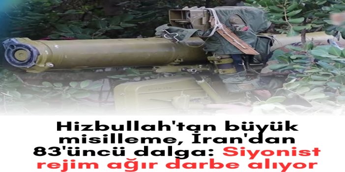 Hizbullah'tan büyük misilleme, İran'dan 83'üncü dalga: Siyonist rejim ağır darbe alıyor