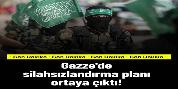 Gazze'de silahsızlandırma planı ortaya çıktı: HAMAS'a çok aşamalı teklif