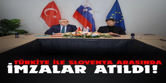Türkiye ile Slovenya arasında 'Sosyal Güvenlik Anlaşması' imzalandı