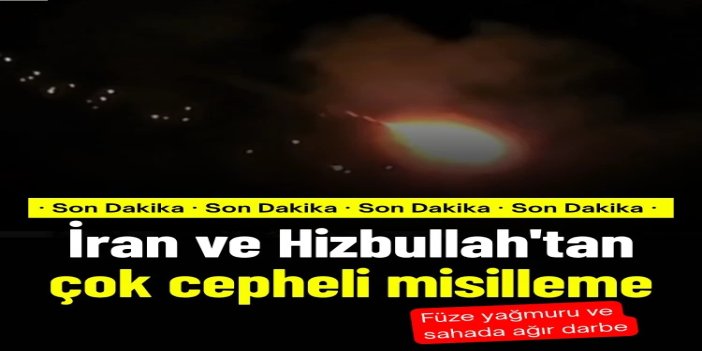 İran ve Hizbullah'tan çok cepheli misilleme: Füze yağmuru ve sahada ağır darbe