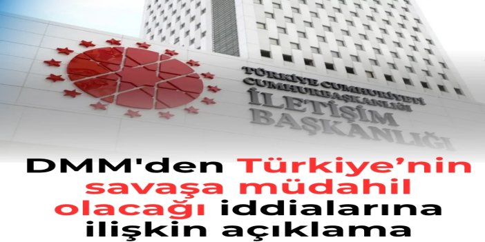 DMM: Türkiye’nin savaşa müdahil olacağı iddiaları dezenformasyon ürünüdür