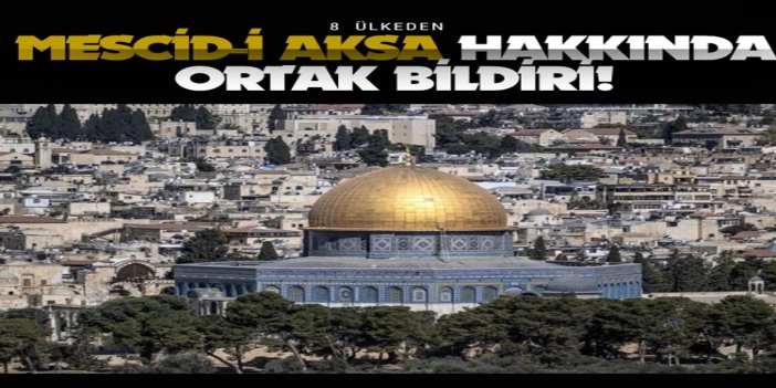 Mescid-i Aksa'nın kapatılmasına 8 ülkeden ortak tepki