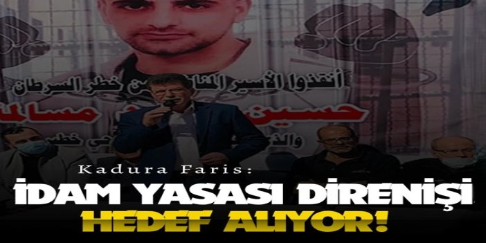Kadura Faris: İdam yasası direnişi hedef alıyor