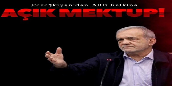 Pezeşkiyan'dan ABD halkına açık mektup: Kendimizi savunuyoruz, size düşmanlığımız yok