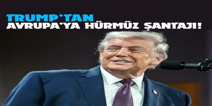 Trump'tan Avrupalı müttefiklerine Hürmüz üzerinden Ukrayna tehdidi