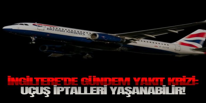 İngiltere'de jet yakıtı krizi: Uçuş iptalleri gündeme gelebilir