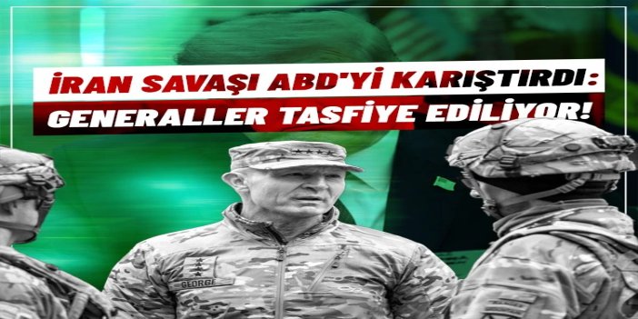 ABD'de çatlak büyüyor: İran savaşı istedikleri gibi gitmeyince generaller tasfiye ediliyor