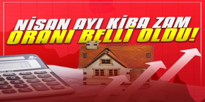 Nisan ayı kira artış oranı yüzde 32,82 oldu