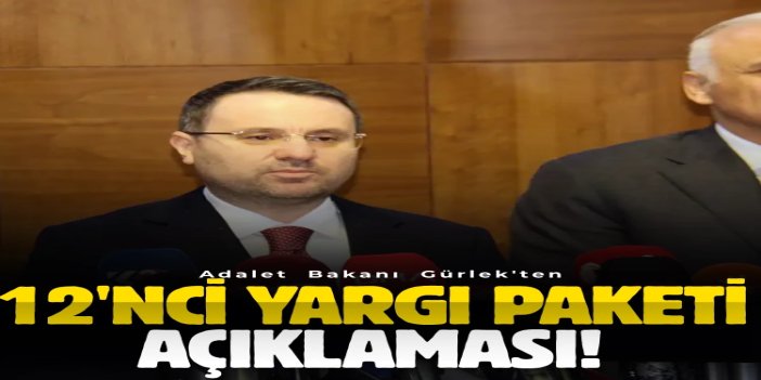 Adalet Bakanı Gürlek: 12'nci yargı paketimiz kısa sürede Meclis’e sunulacak